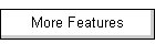 More Features